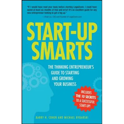 Start-Up Smarts: The Thinking Entrepreneur's Guide to Starting and Growing Your Business