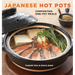 Japanese Hot Pots: Comforting One-Pot Meals [A Cookbook]