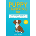 Puppy Training 101: The Essential Guide to Raising a Puppy With Love. Train Your Puppy and Raise the Perfect Dog Through Potty Training, H
