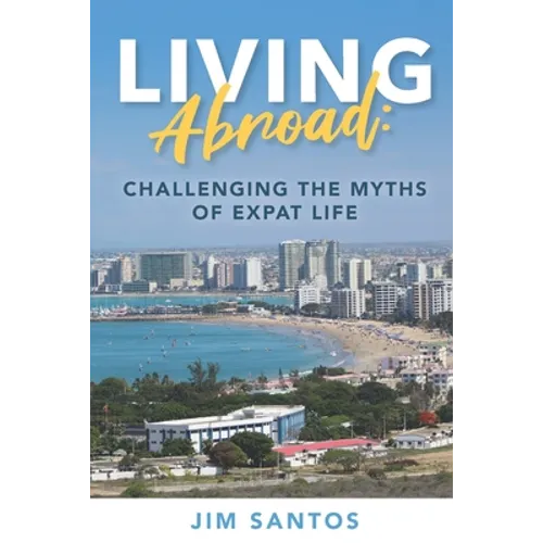 Living Abroad: Challenging the Myths of Expat Life