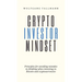 Crypto Investor Mindset - Principles for avoiding mistakes in thinking when investing in Bitcoin and cryptocurrencies