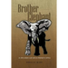 Brother Elephant: A Story about a Girl and an Elephant in Africa