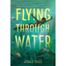 Flying Through Water