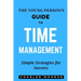The Young Person's Guide to Time Management: Simple Strategies for Success