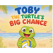 Toby the Turtle's Big Chance