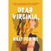Dear Virginia, Wait for Me