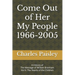 Come Out Of Her My People (Vol. II: 1966-2005): A History of The Message of William Branham: The Hearts of the Children