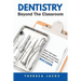 Dentistry Beyond The Classroom: What they don't teach you in school and How to set your business up for success