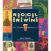Radical Brewing: Recipes, Tales and World-Altering Meditations in a Glass