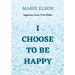 I Choose To Be Happy