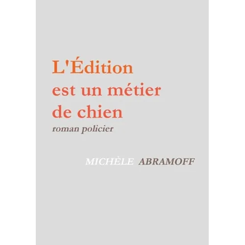 L'Edition Est Un Metier de Chien