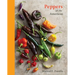 Peppers of the Americas: The Remarkable Capsicums That Forever Changed Flavor [A Cookbook]