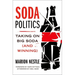 Soda Politics: Taking on Big Soda (and Winning)