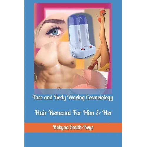 Face and Body Waxing Cosmetology: Hair Removal For Him & Her
