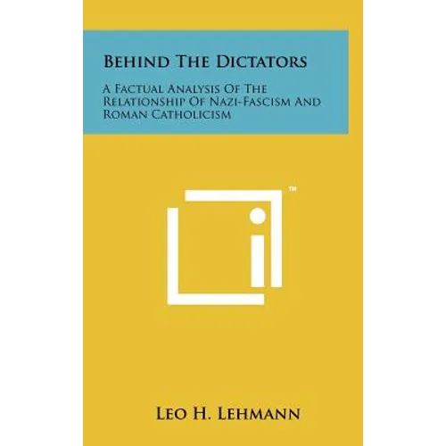 Behind The Dictators: A Factual Analysis Of The Relationship Of Nazi-Fascism And Roman Catholicism
