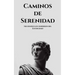 Caminos de serenidad: Siguiendo los senderos del Estoicismo