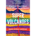 Super Volcanoes: What They Reveal about Earth and the Worlds Beyond
