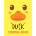 Duck Coloring Book: 40 Fun Designs With High Quality For Boys And Girls, Funny Coloring Books for Kids Ages 2-12