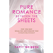 Pure Romance Between the Sheets: Find Your Best Sexual Self and Enhance Your Intimate Relationship