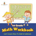 1st Grade Math Workbook: Let's Learn How To Add & Subtract