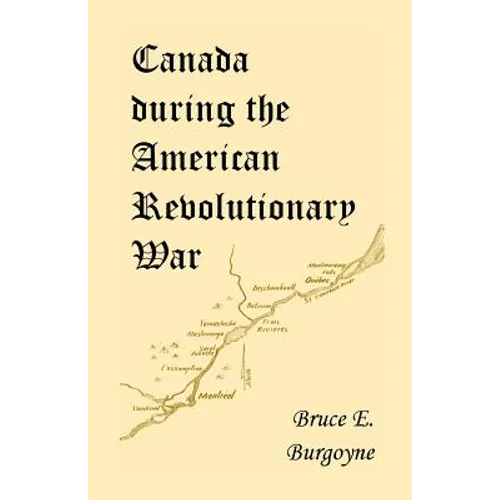 Canada During the American Revolutionary War: Lieutenant Friedrich Julius Von Papet's Journal of the Sea Voyage to North America and the Campaign Cond