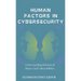Human Factors In Cybersecurity: Understanding Behavioral Biases and Vulnerabilities