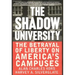 The Shadow University: The Betrayal of Liberty on America's Campuses