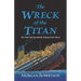 The Wreck of the Titan: The Novel That Foretold the Sinking of the Titanic