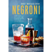 Negroni: More Than 30 Classic and Modern Recipes for Italy's Iconic Cocktail