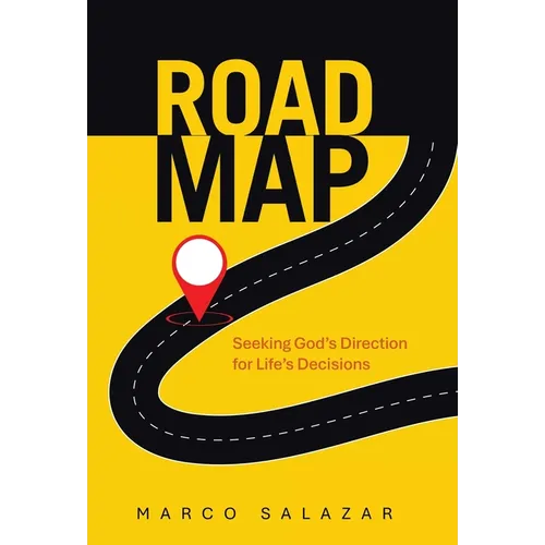 Road Map: Seeking God's Direction for Life's Decisions