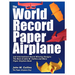The World Record Paper Airplane and International Award Winning Designs: The Best of John M. Collins and More Paper Airplane Book