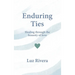 Enduring Ties: Healing Through the Honesty of Love