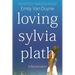 Loving Sylvia Plath: A Reclamation