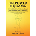 The Power of Qigong: A Guidebook for Understanding, and Developing Your Chi Energy