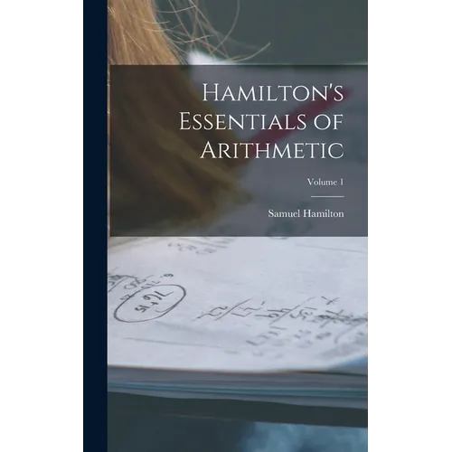 Hamilton's Essentials of Arithmetic; Volume 1