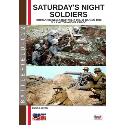 Saturday night soldiers: I britannici nella battaglia del 15 giugno 1918 sull'altopiano di Asiago