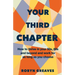 Your Third Chapter: How to thrive in your 50s, 60s and beyond and work for as long as you choose