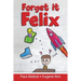 Forget it Felix