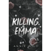Killing Emma: A Dark Captive Romance
