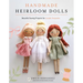 Handmade Heirloom Dolls: Beautiful Sewing Projects for Lovable Keepsakes