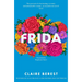 Frida: The Award-Winning Novel about the Colourful and Captivating Life of Frida Kahlo