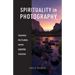 Spirituality in Photography: Taking Pictures with Deeper Vision
