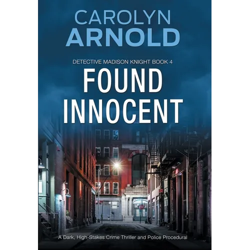 Found Innocent: A Dark, High-Stakes Crime Thriller and Police Procedural