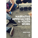 Narrative Approaches to Youth Work: Conversational Skills for a Critical Practice