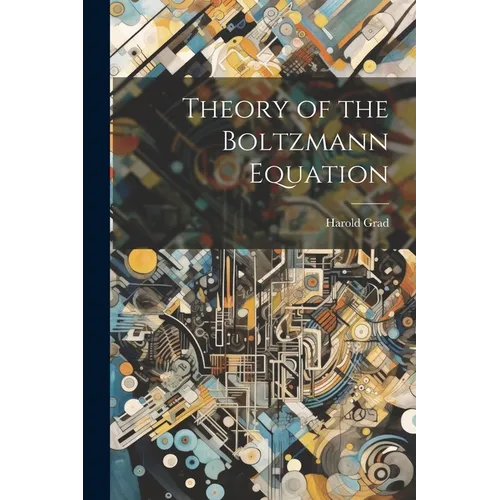 Theory of the Boltzmann Equation