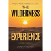 The Wilderness Experience: A Study on the Road That Leads to Faith, Hope, and Christlikeness!