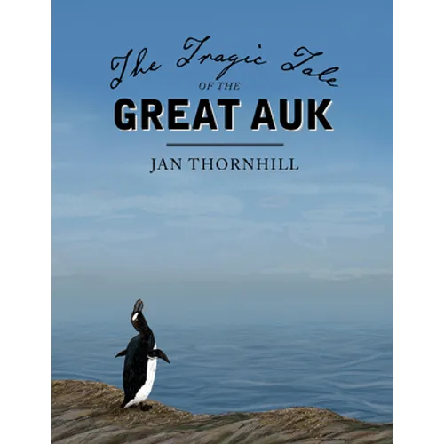 The Tragic Tale of the Great Auk