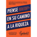 Piense En Su Camino a la Riqueza: Aprenda Los Secretos Para Ganar Dinero Y Aproveche Esta Oportunidad Para Pensar En Su Camino Hacia La Riqueza