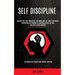 Self Discipline: Badass Self Help Principles For Work And Life Goals And Boost Confidence By Thinking In Controlled Bets So That You Are A Game Change