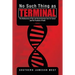 No Such Thing as Terminal: The Rediscovery of the Lost Secret German Cure for Cancer and the Fountain of Youth